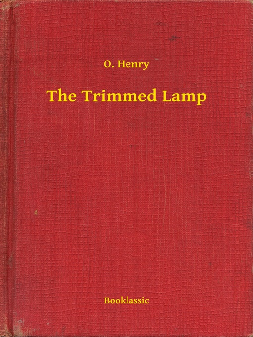 Title details for The Trimmed Lamp by O. Henry - Available